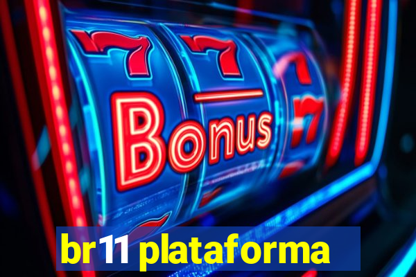 br11 plataforma